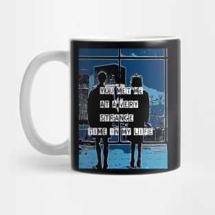 You Met Me at a Very Strange Time Mug